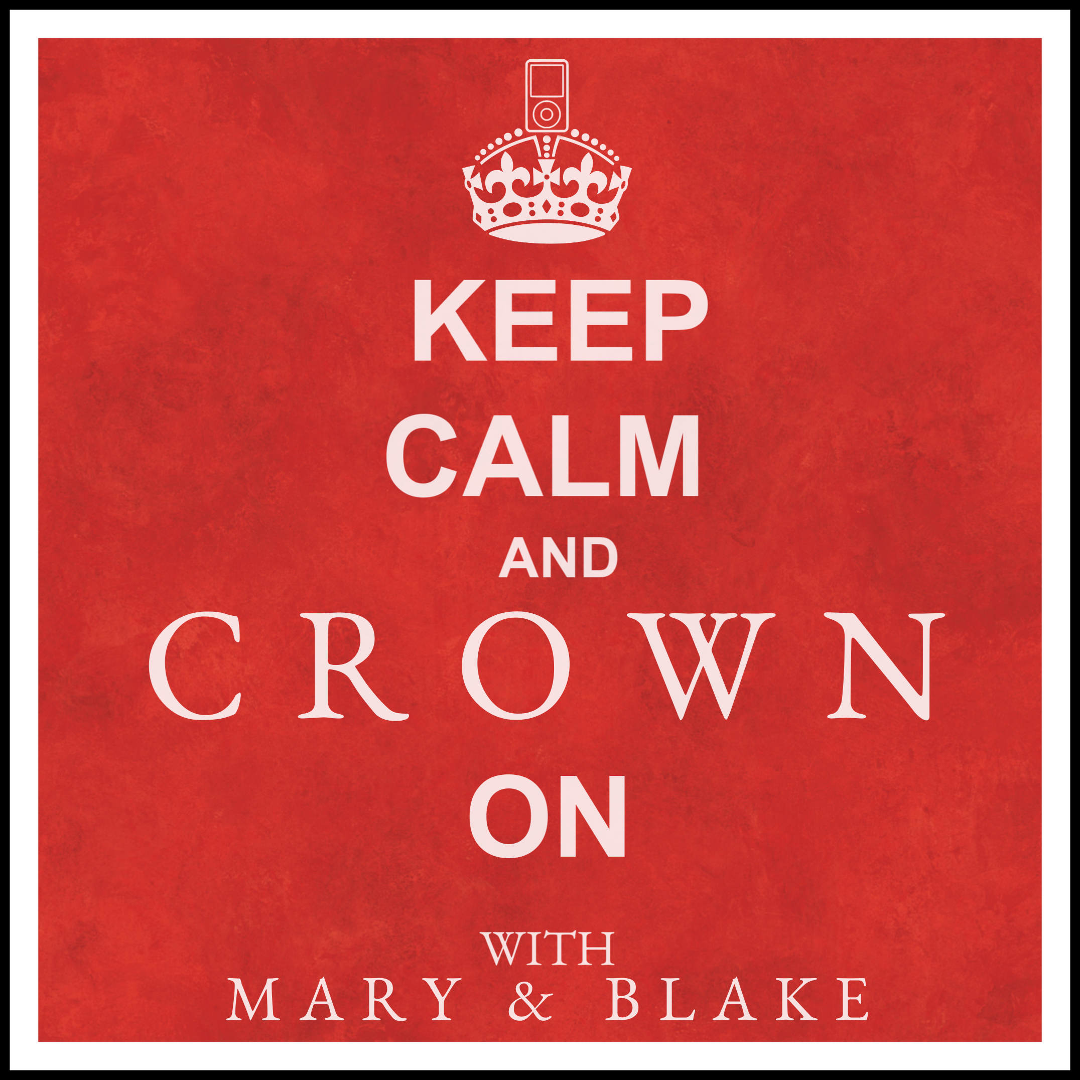 Keep Calm And Crown On podcast artwork