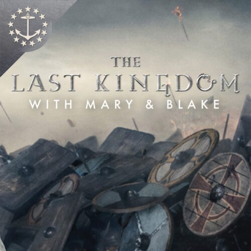 The Last Kingdom With Mary and Blake podcast artwork
